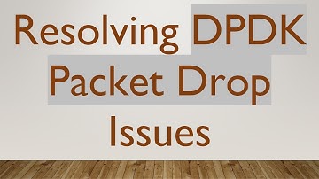 Resolving DPDK Packet Drop Issues