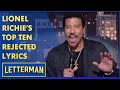 Lionel Richie&#39;s Top Ten Rejected Song Lyrics | Letterman