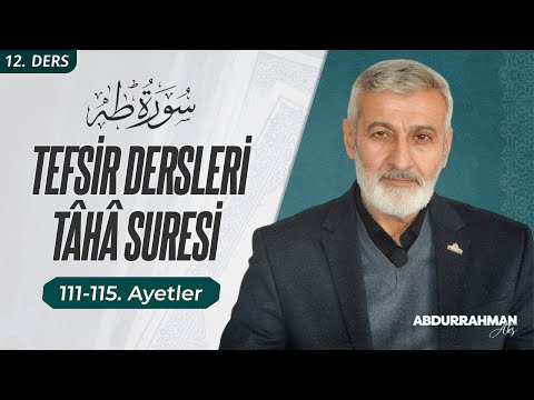 Tâhâ Sûresi 111-115. Ayetler Tefsiri | Abdurrahman Ateş (11 Ocak 2022)