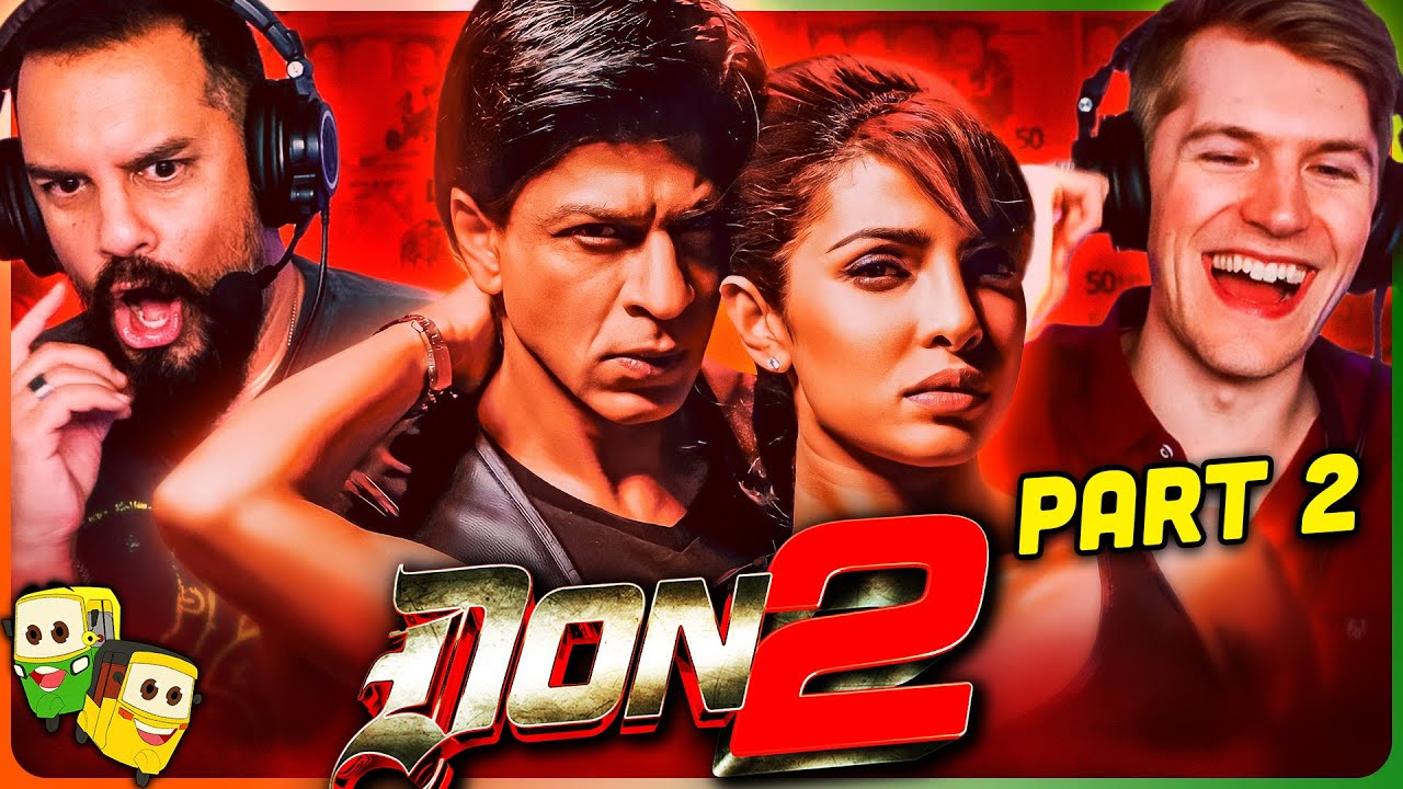 Part 2 - DON 2 Movie Reaction! | Shah Rukh Khan | Priyanka Chopra | Boman Irani