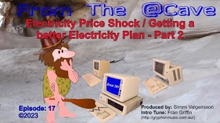 Episode 17 - Electricity Price Shock / Getting a better Electricity Plan - Part 2