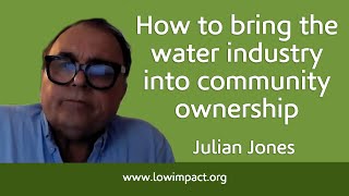 How to bring the water industry into community ownership: Julian Jones of Water21, Part 2