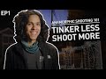 Less Tinkering More Shooting - Anamorphic 101