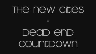 The New Cities - Dead End Countdown + Download Link & Lyrics