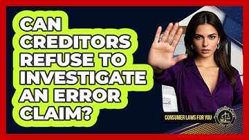 Can Creditors Refuse To Investigate An Error Claim?