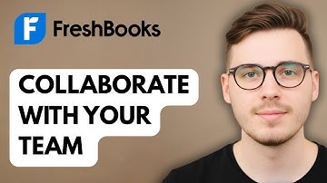 How To Collaborate With Your Team On Freshbooks [2025 Guide]