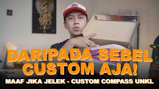 Maaf Jika Jelek! Custom Compass x Unkl Mudah Murah!