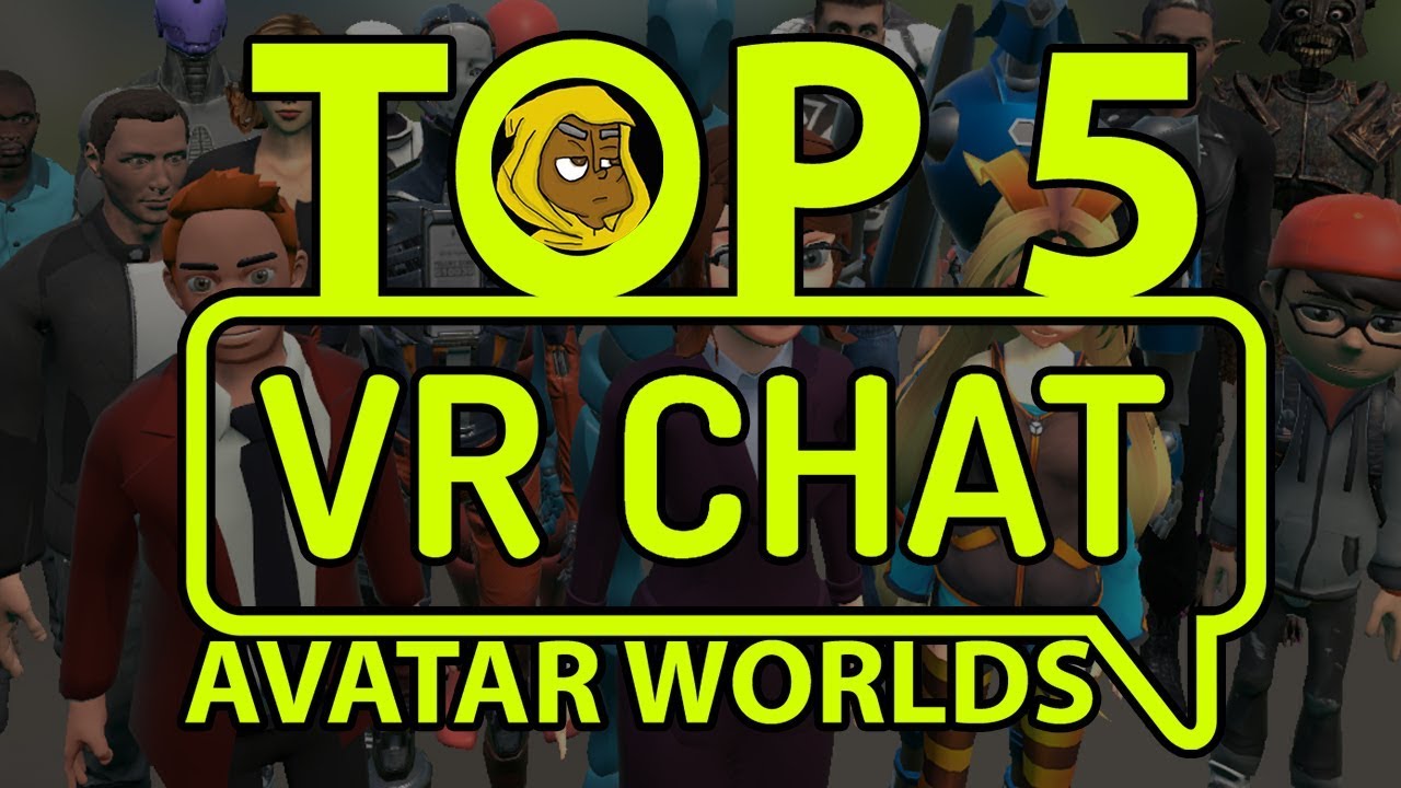 TOP 5 VR CHAT AVATARS WORLDS YouTube