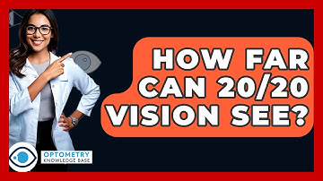 How Far Can 20/20 Vision See? - Optometry Knowledge Base