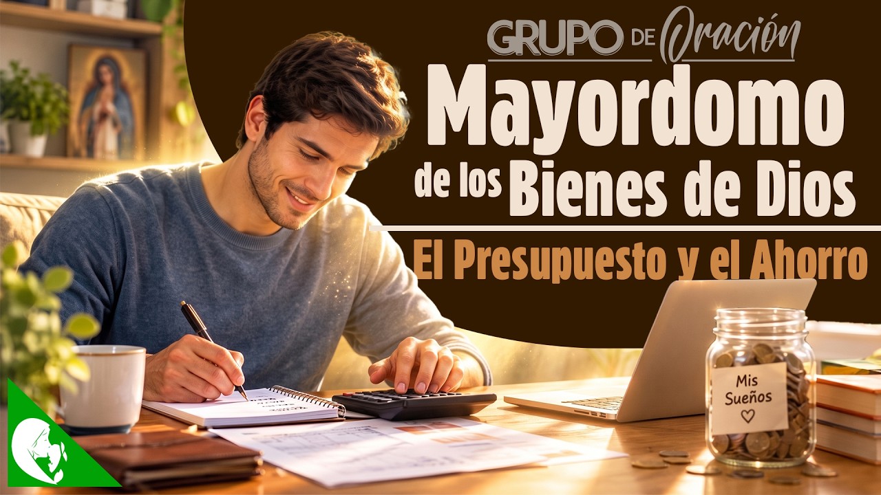 MAYORDOMO DE LOS BIENES DE DIOS / EL PRESUPUESTO Y EL AHORRO / EN VIVO