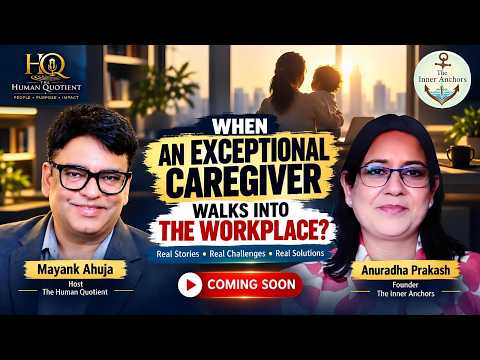 What Happens When an Exceptional Caregiver Walks Into the Workplace? | Anuradha Prakash