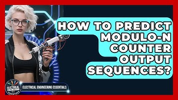 How To Predict modulo-N Counter Output Sequences? - Electrical Engineering Essentials