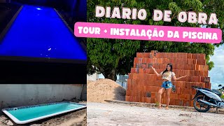 DIÁRIO DE OBRA!! #1 - TOUR + INSTALAÇÃO DA PISCINA