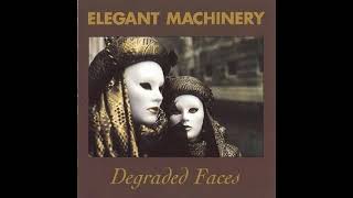 Watch Elegant Machinery Degraded Faces video