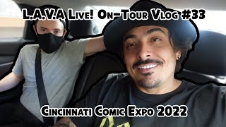 L.A.V.A. Live! On Tour #33 - Cincinnati Comic Expo: Cincinnati, OH 2022