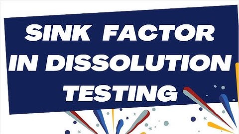 Sink Factor in Dissolution Testing
