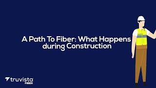 A Path To Fiber: What Happens During Construction