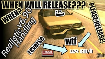 When Will Realistic Handling v6.90 Release? | GTA San Andreas