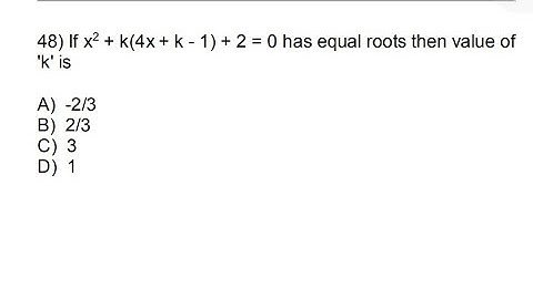 If x2 + k(4x + k - 1) + 2 = 0 has equal roots then value of  