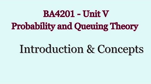 Probability and Queuing Theory - Introduction & Notation