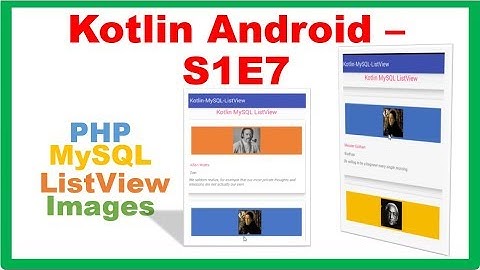 Kotlin Android S1E7 : PHP MySQL ListView Images Text [HttpURLConnection]