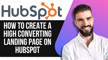 HOW TO CREATE A HIGH CONVERTING LANDING PAGE ON HUBSPOT