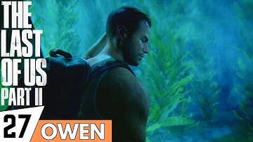 THE LAST OF US 2 Walkthrough Gameplay Part 27 - Owen | (PS4 PRO Full Gameplay)