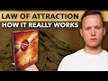 The Law of Attraction: How It REALLY Works And How To Use It