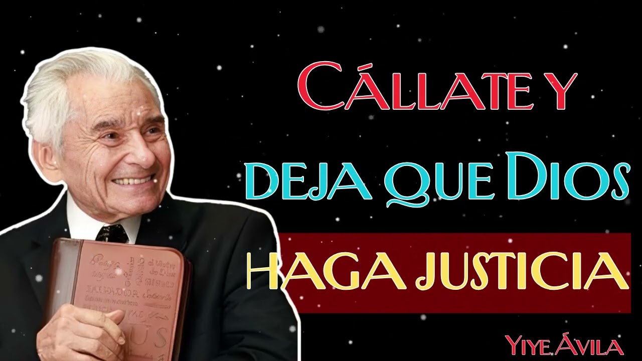 Aprende A Callar Y Deja Que Dios Haga Justicia -  Yiye Ávila
