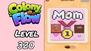 Colony Flow Level 320 Walkthrough