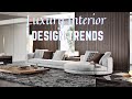 Luxury Interior Design Trends, Modern Home Decorating Ideas