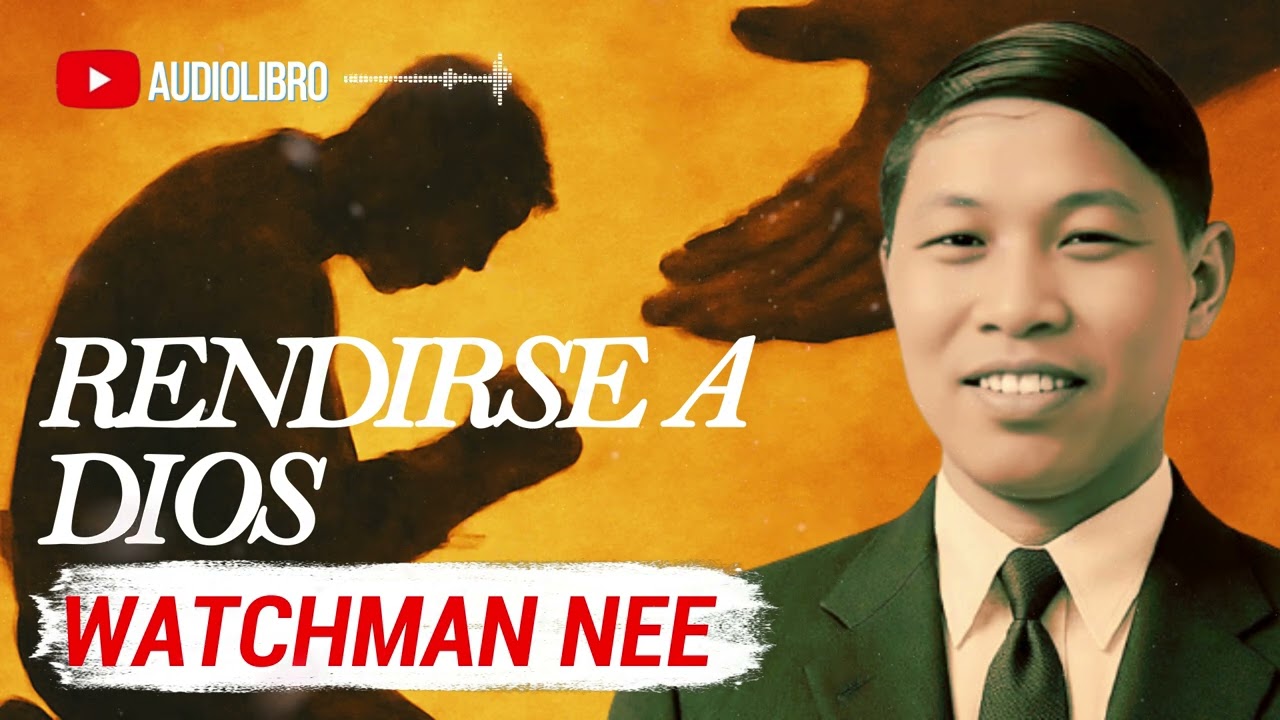 Rendirse: El Secreto de la Victoria Espiritual | Watchman Nee Audiolibro