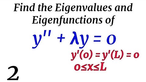 Finding the Eigenvalues and Eigenfunctions of y" + KY = 0