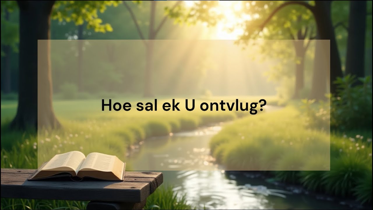 Hoe sal ek U ontvlug