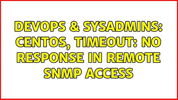 DevOps & SysAdmins: CentOS, Timeout: No Response in remote SNMP access