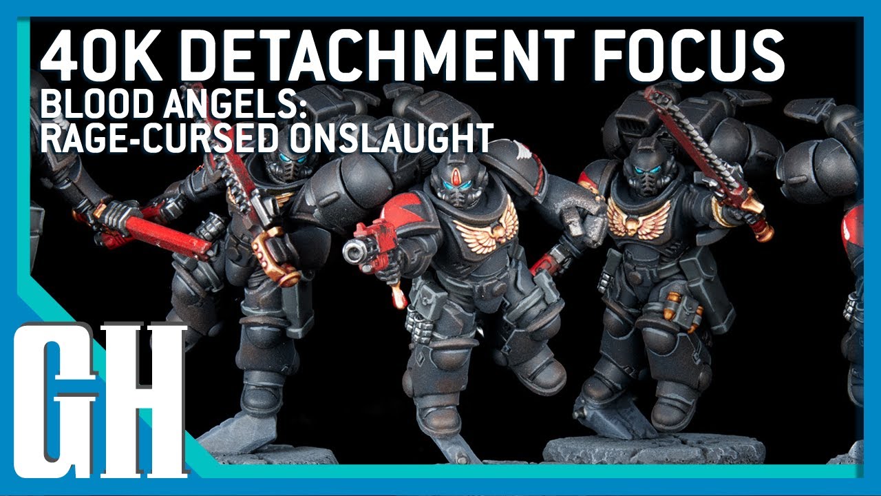 40k Detachment Focus - Blood Angels: Rage-Cursed Onslaught