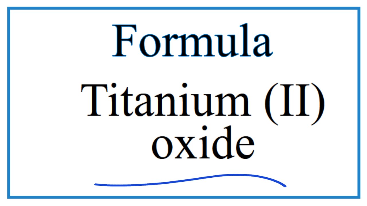 How to Write the Formula for Titanium (II) oxide YouTube