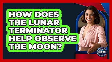How Does The Lunar Terminator Help Observe The Moon? - Profiles in Politics