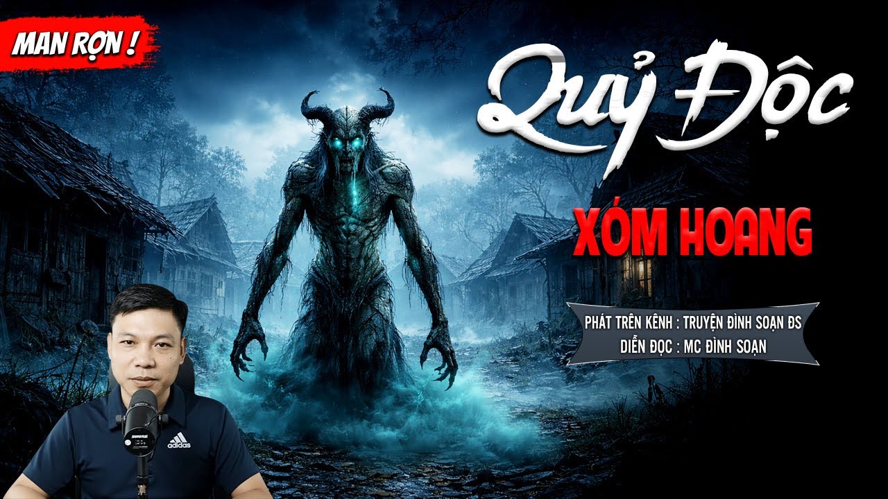 QUỶ ĐỘC XÓM HOANG - truyện ma mới nhất 2025 | MC ĐÌNH SOẠN kể lại...