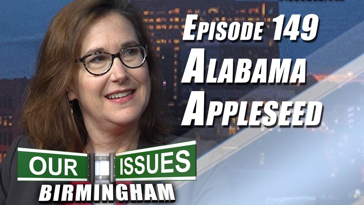 OUR ISSUES BIRMINGHAM EPISODE 149 ALABAMA APPLESEED YouTube