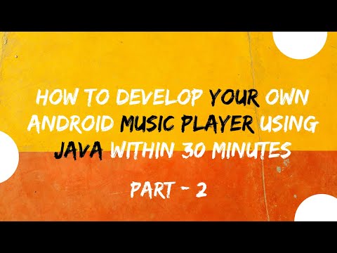 Improvements How To Develop Your Own Android Music Player Using Java Within 30 minutes