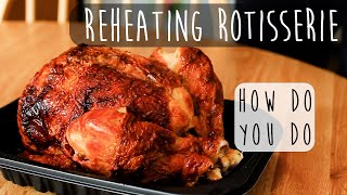 Reheat Rotisserie Chicken In The Oven Without Drying Out