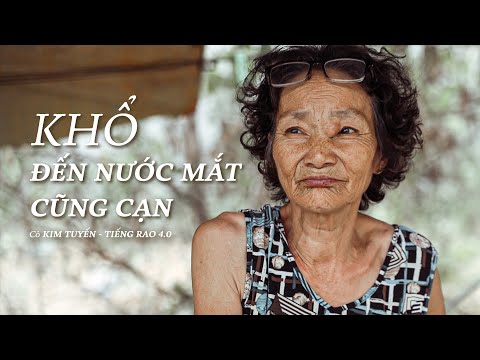 KHỔ ĐẾN NƯỚC MẮT CŨNG CẠN - Có những sự đồng cảm khó diễn tả. Cô Kim Tuyến nhân vật Tiếng Rao 4.0