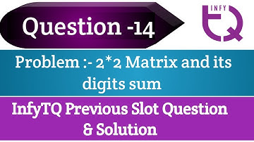 InfyTQ Previous Slot Question 14 | 2*2 Matrix and its digits sum | Intellective Tech