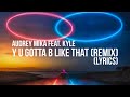 Audrey Mika - Y U Gotta B Like That (Lyrics) feat. KYLE (Lyrics)