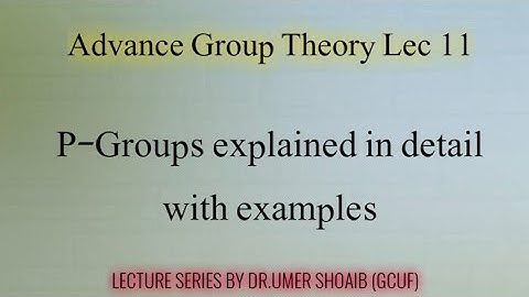 Define of  P-groups its examples and theorems explained in detail