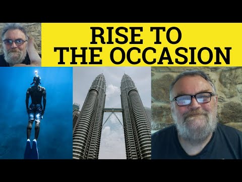 🔵 Rise to the Occasion Meaning - Rise to the Occasion Examples Rise to the Occasion Defined Idioms