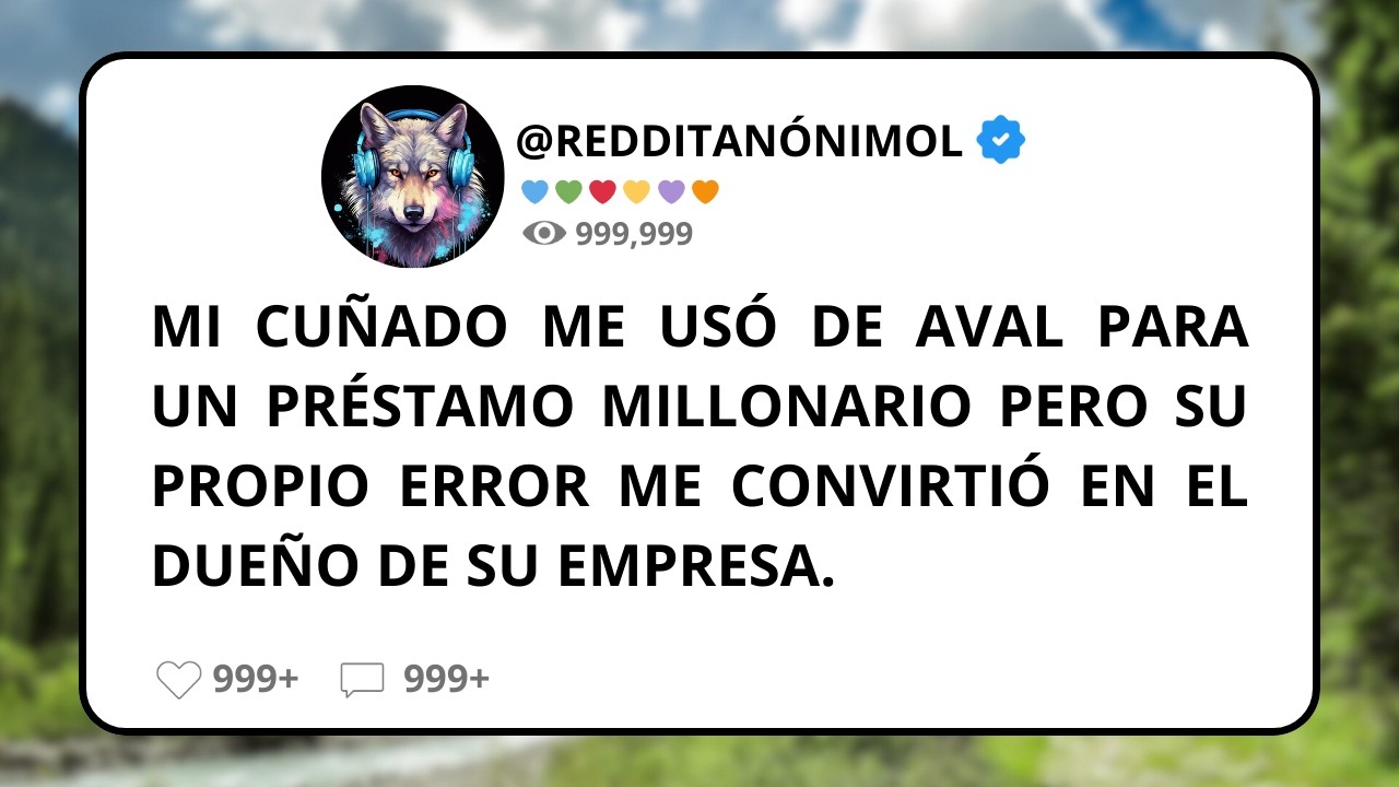 Mi CUÑADO me usó de AVAL para un PRÉSTAMO millonario PERO su propio ERROR me convirtió en DUEÑO de..
