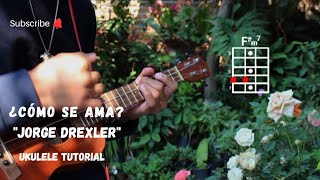 ¿Cómo Se Ama? - Jorge Drexler UKULELE TUTORIAL 
