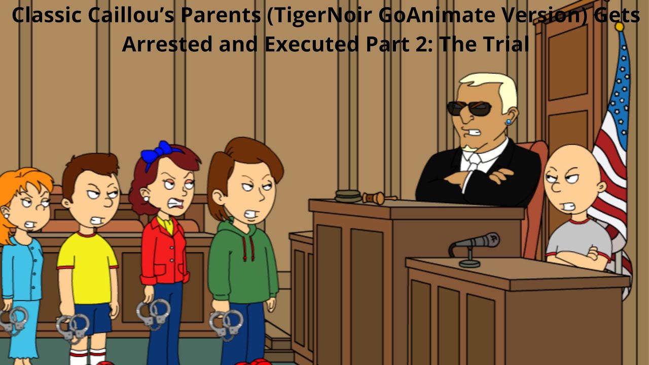 Classic Caillou’s Parents (TigerNoir GoAnimate Version) Gets Arrested ...